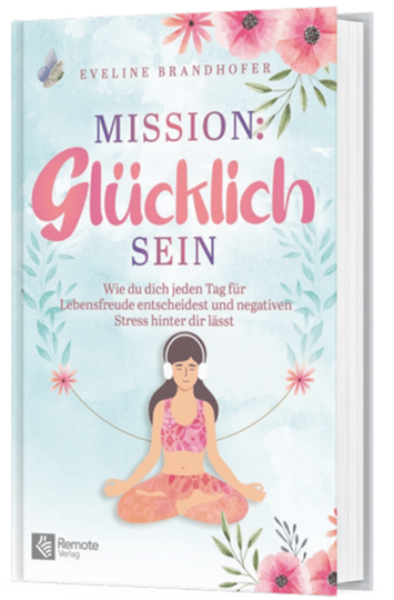Mission: Glücklich sein — Buchcover Eveline Brandhofer